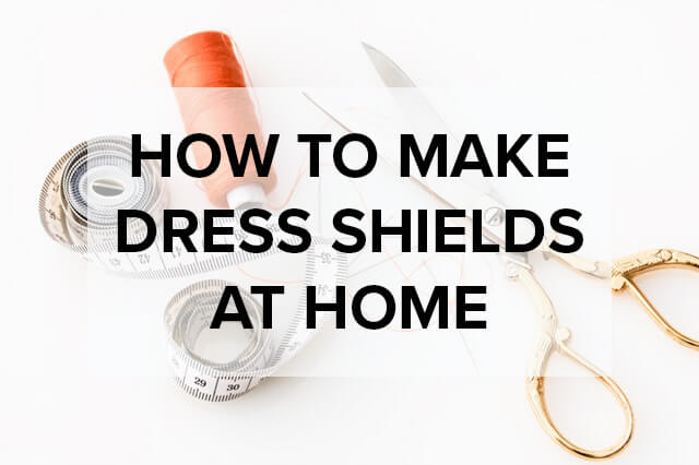 How To Make Dress Shields At Home